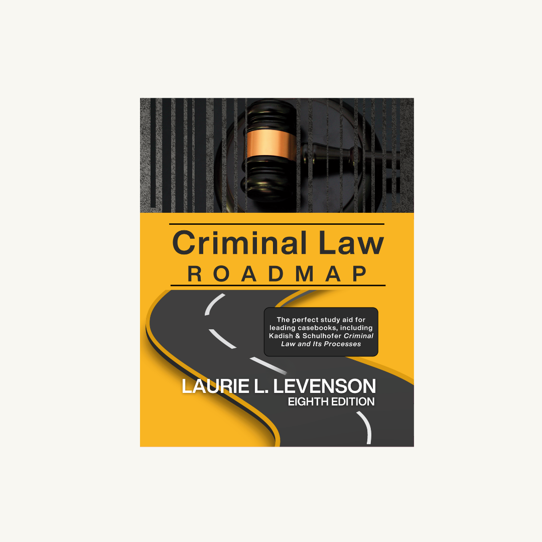 Levenson, Criminal Law Roadmap — Flemings Fundamentals of Law